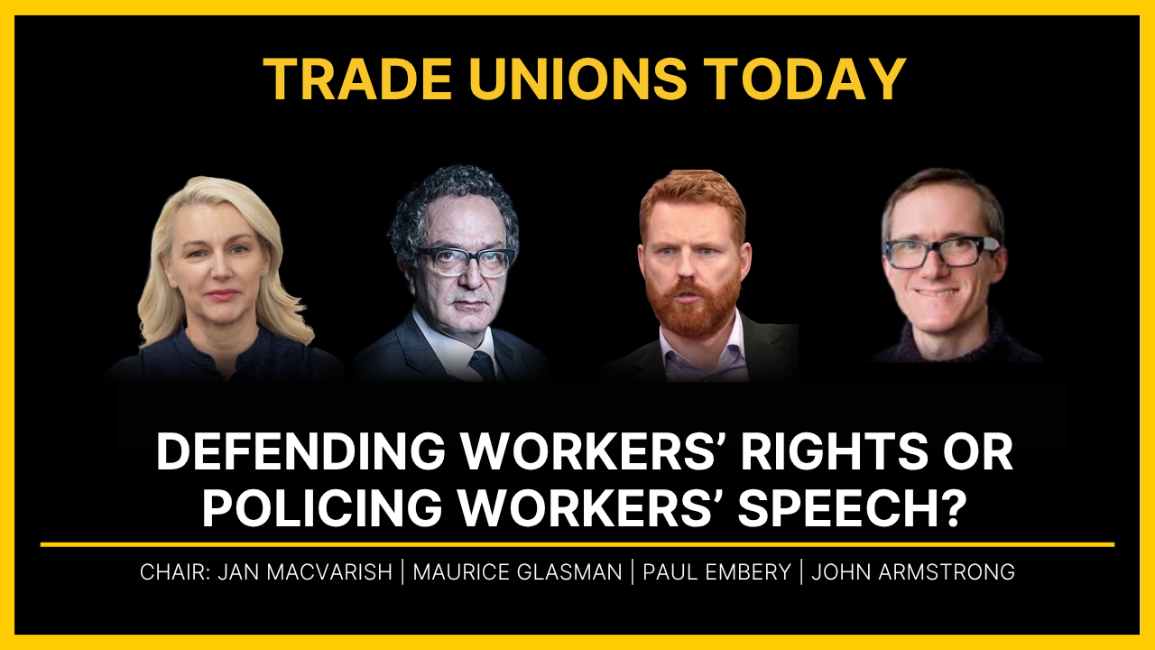 Trade Unions Today: Protecting Workers’ Rights or Policing Workers’ Speech?